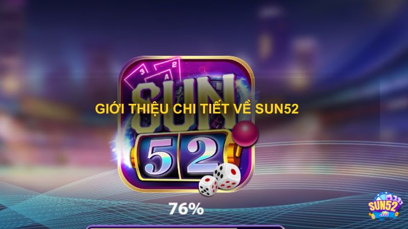 Giới thiệu về Sun52 - nhà cái số 1 hiện nay