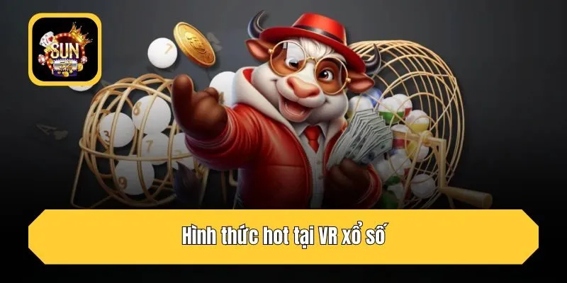 Hình thức hot tại VR xổ số
