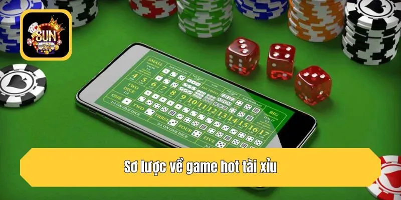 Sơ lược về game hot tài xỉu
