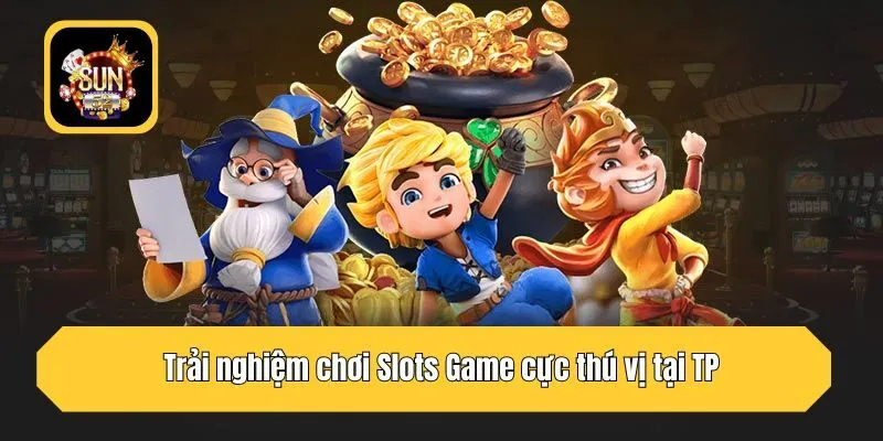Trải nghiệm chơi Slots Game cực thú vị tại TP